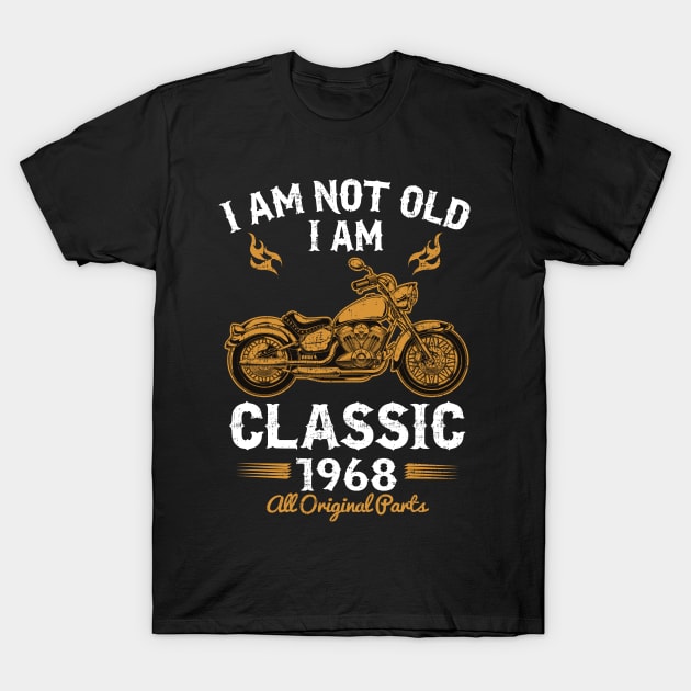 I am not old I am Classic 1968 T-Shirt by Dailygrind
